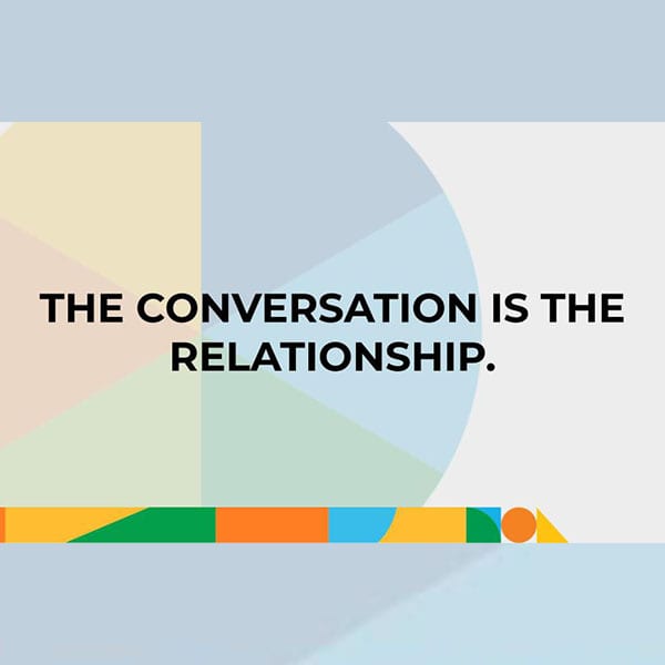 The conversation is the relationships graphic.